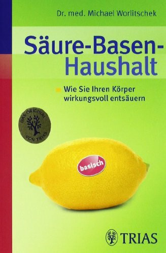 Säure-Basen-Haushalt: Wie Sie Ihren Körper wirkungsvoll entsäuern