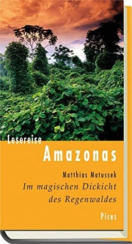 Lesereise Amazonas: Im magischen Dickicht des Regenwaldes (Picus Lesereisen)