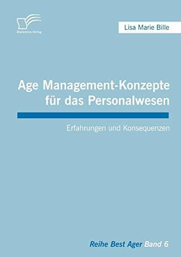 Age Management-Konzepte für das Personalwesen. Erfahrungen und Konsequenzen