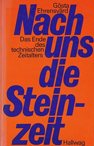 Nach uns die Steinzeit. Das Ende des technischen Zeitalters