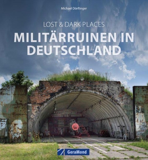 Lost & Dark Places: Militärruinen in Deutschland