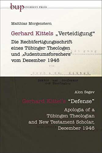Gerhard Kittels Verteidigung | Gerhard Kittel’s Defence: Die Rechtfertigungsschrift eines Tübinger Theologen und »Judentumsforschers« vom Dezember ... and New Testament Scholar, December 1946