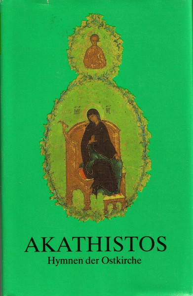 Akathistos. Hymnen der Ostkirche