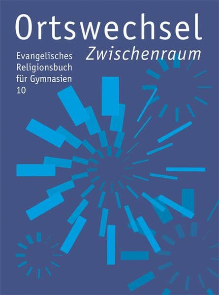 Ortswechsel 10 - Zwischenraum: Evangelisches Religionsbuch für Gymnasien - Ausgabe Bayern