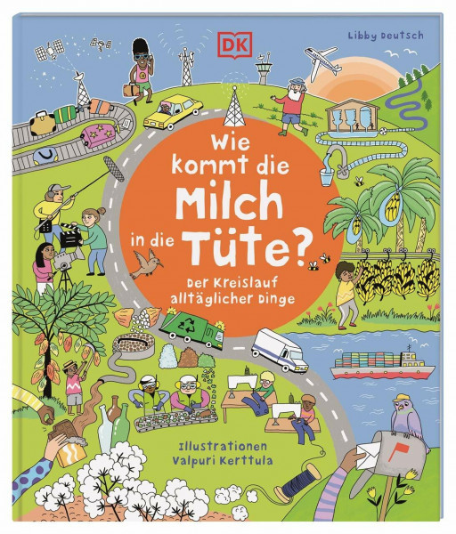 Wie kommt die Milch in die Tüte?: Der Kreislauf alltäglicher Dinge (Einfach wissen wie)