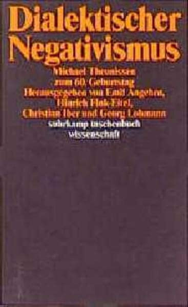 Dialektischer Negativismus: Michael Theunissen zum 60. Geburtstag (suhrkamp taschenbuch wissenschaft)