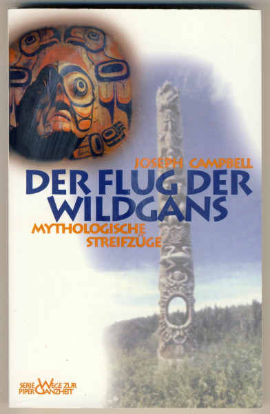 Der Flug der Wildgans: Mythologische Streifzüge (Piper Taschenbuch)