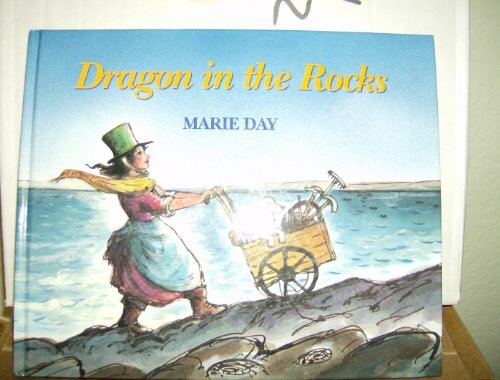 Dragon in the Rocks: A Story Based on the Childhood of the Early Paleontologist Mary Anning