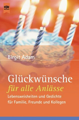 Glückwünsche für alle Anlässe: Lebensweisheiten und Gedichte für Familie, Freunde und Kollegen (Heyne Praktische Reihe Ratgeber (08))