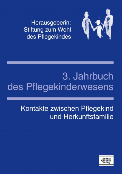 3. Jahrbuch des Pflegekinderwesens: Kontakte zwischen Pflegekind und Herkunftsfamilie