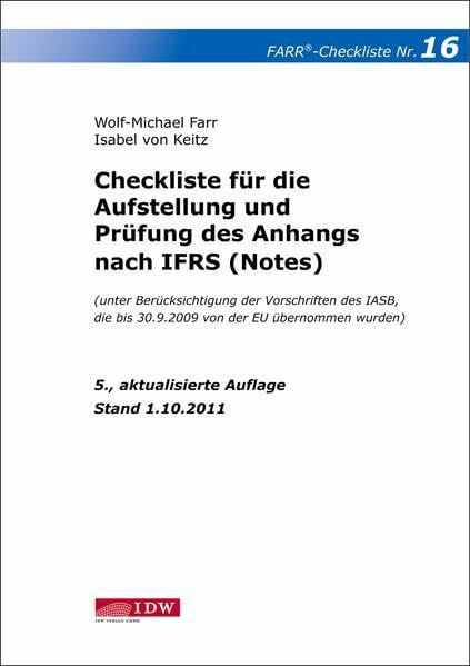 Checkliste 16 für die Aufstellung und Prüfung des Anhangs nach IFRS (Notes): - unter Berücksichtigung der Vorschriften des IASB, die bis 31.10.2011 von der EU übernommen wurden - , Stand: 1.11.2011