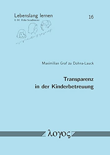 Transparenz in der Kinderbetreuung (Lebenslang lernen, Band 16)