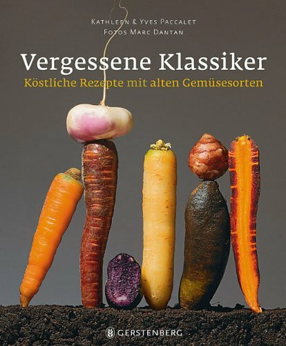 Vergessene Klassiker: Köstliche Rezepte mit alten Gemüsesorten