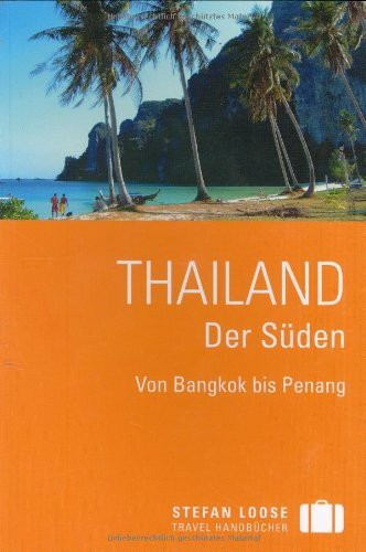 Thailand /Der Süden: Von Bangkok nach Penang (Stefan Loose Reiseführer)
