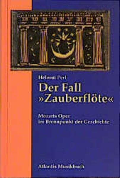 Der Fall "Zauberflöte": Mozarts Oper im Brennpunkt der Geschichte. (ATL 6246)