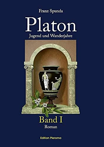 Platon: Jugend und Wanderjahre - Band I: Jugend und Wanderjahre - Band 1