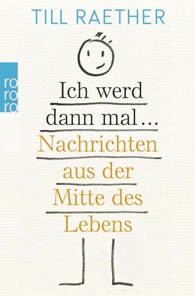 Ich werd dann mal ...: Nachrichten aus der Mitte des Lebens