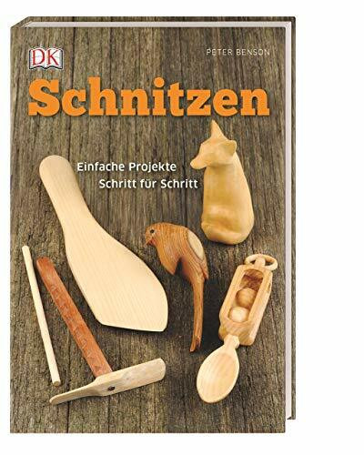 Schnitzen: Einfache Projekte Schritt für Schritt