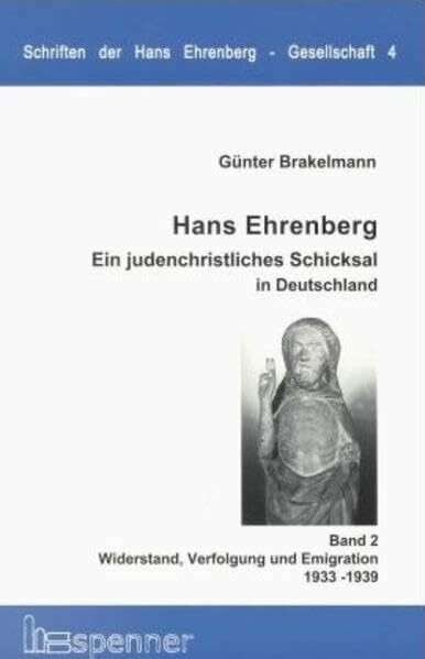 Hans Ehrenberg, Bd.2, Widerstand, Verfolgung und Emigration 1933-1939: Band 2: Widerstand - Verfolgung - Emigration. 1933-1939 (Schriften der Hans Ehrenberg Gesellschaft (SHEG))