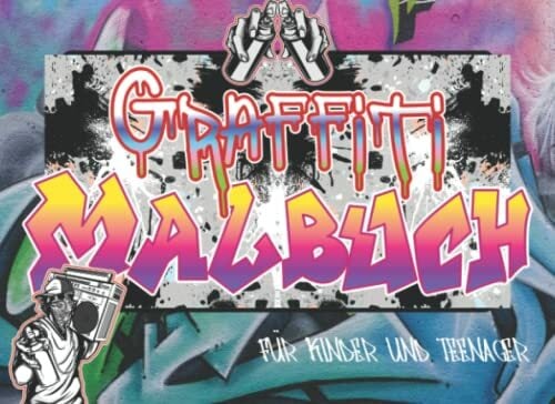 Graffiti Malbuch: Anti Stress Malbuch für Kinder, Teenager und Erwachsene. Coole Schriftarten, Sprüche & Charaktere. Urban Art Ausmalbuch ab 10 Graffiti Malbuch: Anti Stress Malbuch für Kinder, Teenager und Erwachsene. Coole Schriftarten, Sprüche & Charaktere. Urban Art Ausmalbuch ab 10