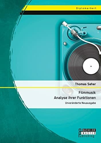 Filmmusik - Analyse ihrer Funktionen: Unveränderte Neuausgabe