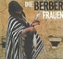 Die Berber-Frauen: Kunst und Kultur in Nordafrika
