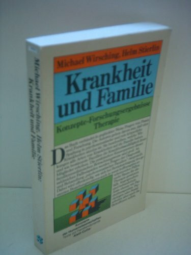 Krankheit und Familie: Konzepte - Forschungsergebnisse - Therapie: Konzepte, Forschungsergebnisse, Therapie. Habil.-Schr.