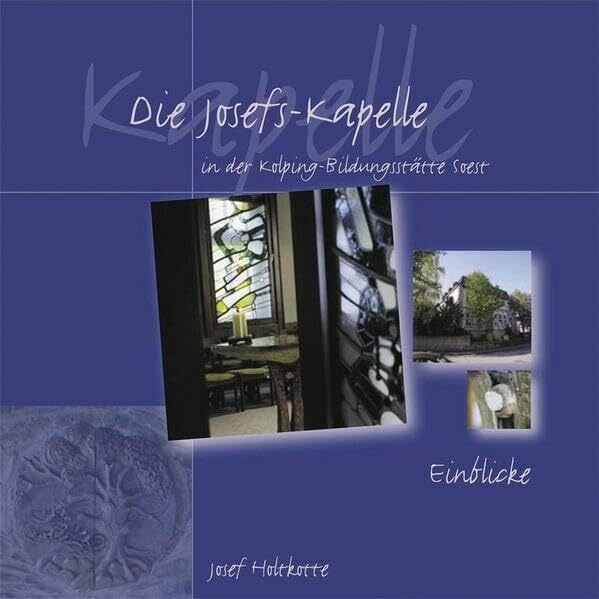 Die Josefs-Kapelle in der Kolping-Bildungsstätte Soest: Einblicke
