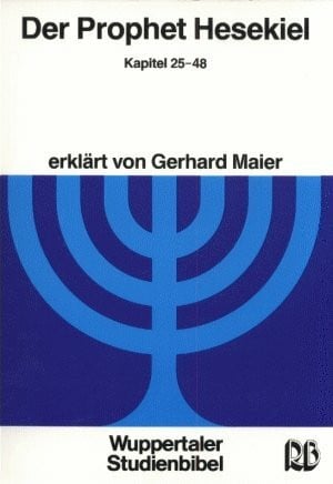 Der Prophet Hesekiel - Kapitel 25-48 (Wuppertaler Studienbibel AT)
