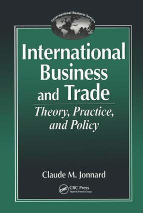 International Business and TradeTheory, Practice, and Policy (International Business Series (Boca Raton, Fla.).)