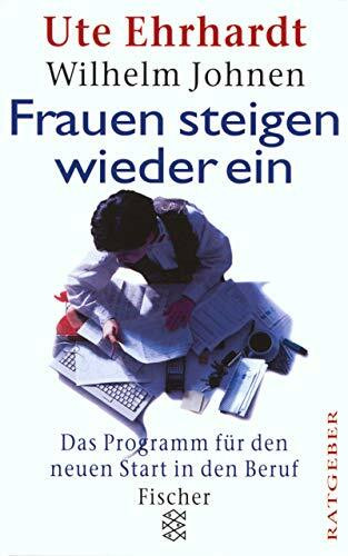 Frauen steigen wieder ein: Das Programm für den neuen Start in den Beruf (Fischer Taschenbücher)