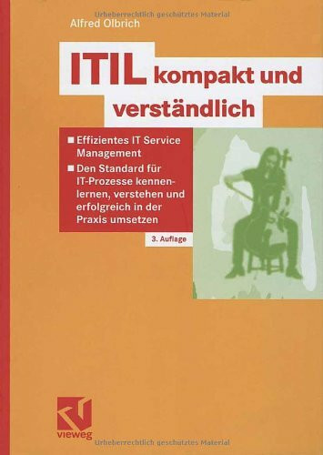 ITIL kompakt und verständlich: Effizientes IT Service Management - Den Standard für IT-Prozesse kennenlernen, verstehen und erfolgreich in der Praxis umsetzen