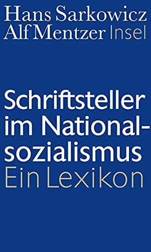 Schriftsteller im Nationalsozialismus: Ein Lexikon