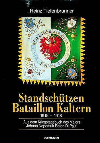 Standschützenbataillon Kaltern 1915-1918: Aus dem Kriegstagebuch des Majors Johann Nepomuk Baron Di Pauli