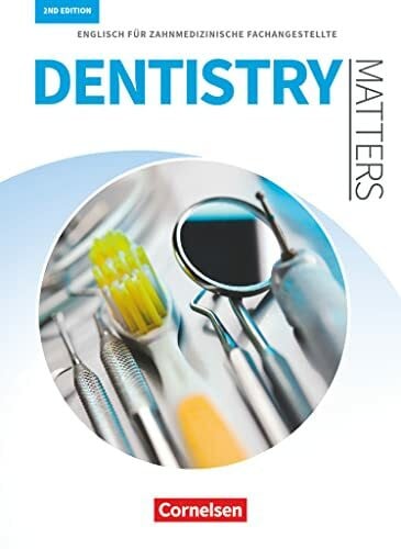 Dentistry Matters - Englisch für zahnmedizinische Fachangestellte - Second Edition - A2/B1: Schulbuch (Dentistry Matters, Second Edition, A2/B1)