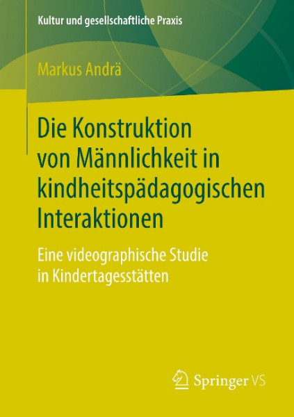 Die Konstruktion von Männlichkeit in kindheitspädagogischen Interaktionen