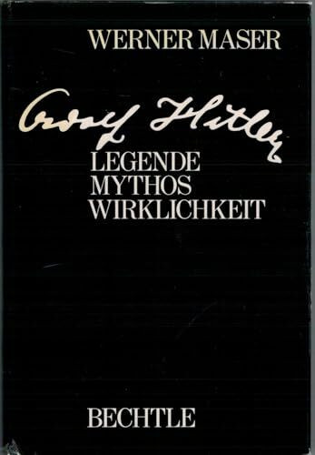 Adolf Hitler: Legende - Mythos - Wirklichkeit