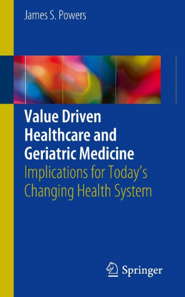 Value Driven Healthcare and Geriatric Medicine