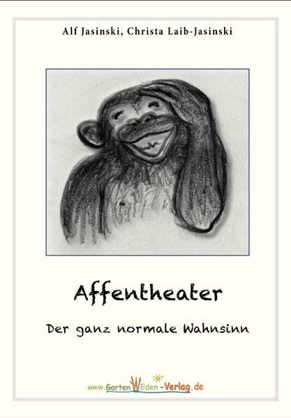 Affentheater - Der ganz normale Wahnsinn: Geschichten mit viel Humor und Tiefgang!
