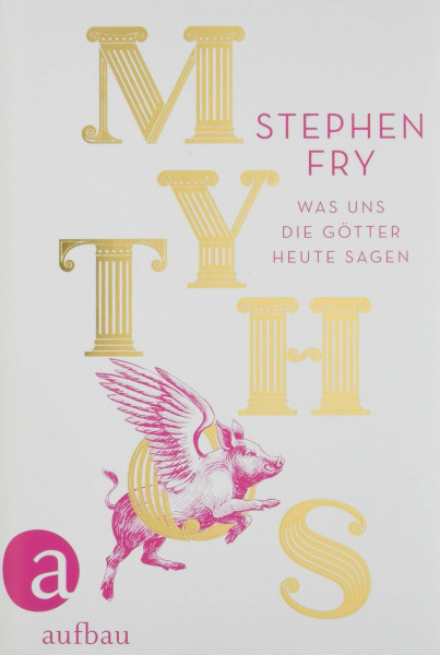 Mythos: Was uns die Götter heute sagen (Die Mythos-Tetralogie, Band 1)