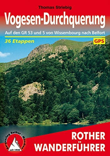 Vogesen-Durchquerung: Auf den GR 53 und 5 von Wissembourg nach Belfort. 36 Etappen. Mit GPS-Tracks (Rother Wanderführer)