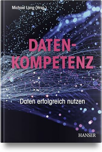 Datenkompetenz: Daten erfolgreich nutzen