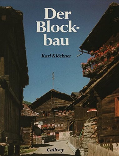 Der Blockbau: Massivbauweise in Holz