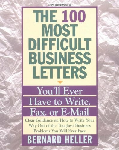 100 Most Difficult Business Letters You'll Ever Have to Write, Fax, or E-Mail, T