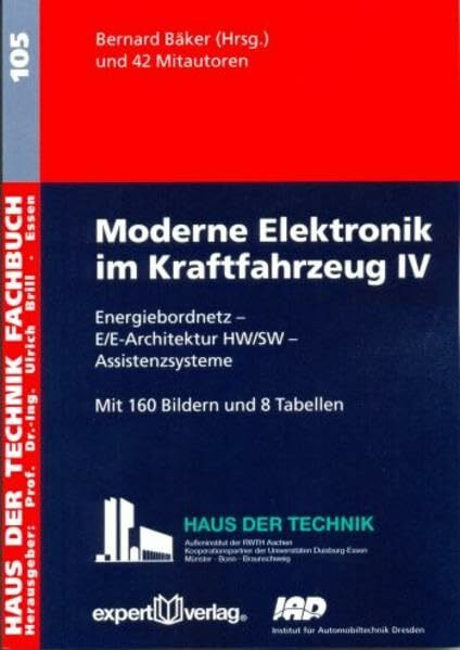 Moderne Elektronik im Kraftfahrzeug, IV:: Energiebordnetz – E/E-Architektur HW/SW – Assistenzsysteme (Haus der Technik - Fachbuchreihe)