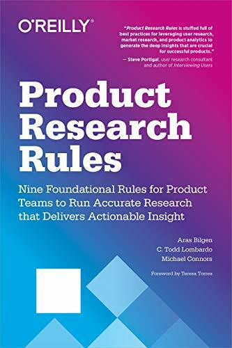 O'Reilly Media Product Research Rules, Nine Foundational Rules For Product Teams To Run Accurate Research Tha...