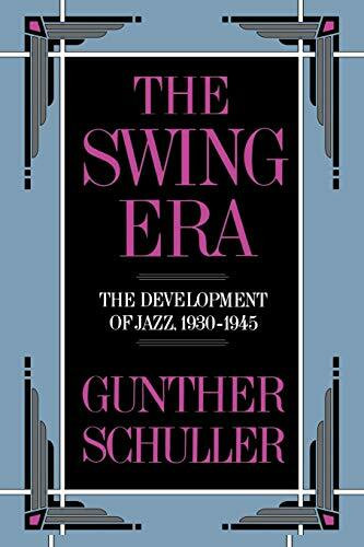 The Swing Era: The Development of Jazz, 1930-1945 (The History of Jazz, Band 2)
