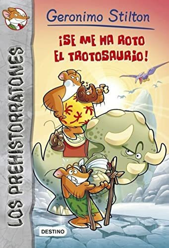 Prehisorratones 5. ¡Se me ha roto el trotosaurio!: Prehistorratones 5 (Geronimo Stilton, Band 5)