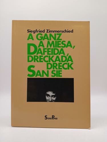 A ganz a miesa, dafeida, dreckada Dreck san Sie (Piper Taschenbuch)