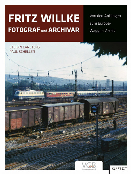 Fritz Willke – Fotograf und Archivar: Von den Anfängen zum Europa-Waggon-Archiv